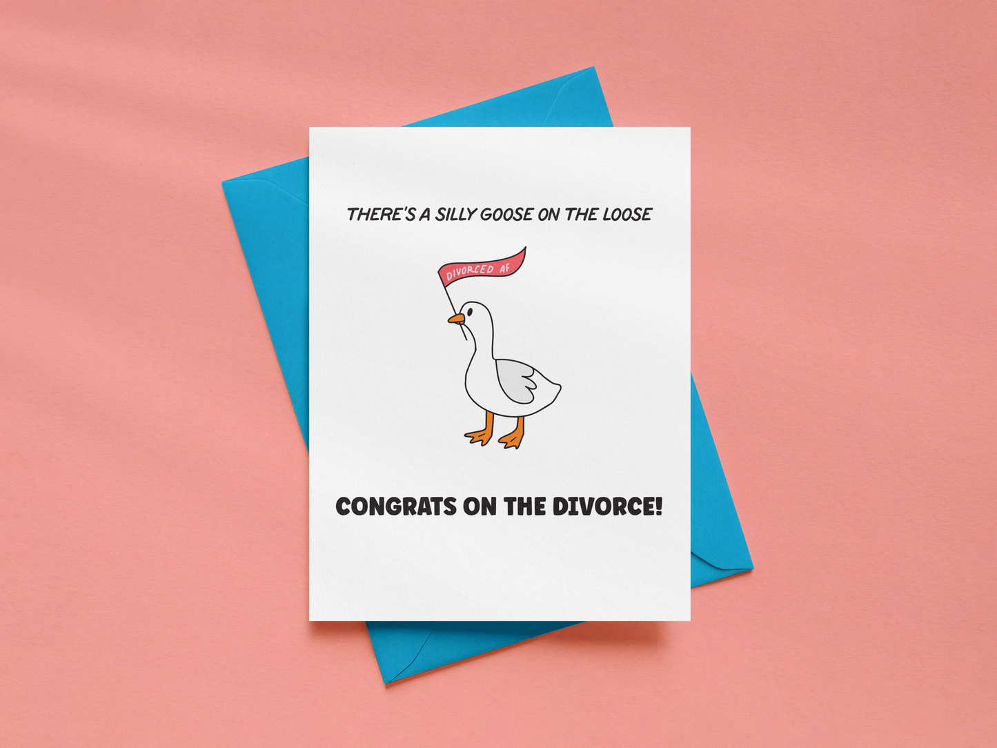 There's A Silly Goose On The Loose, Congrats On The Divorce! Card