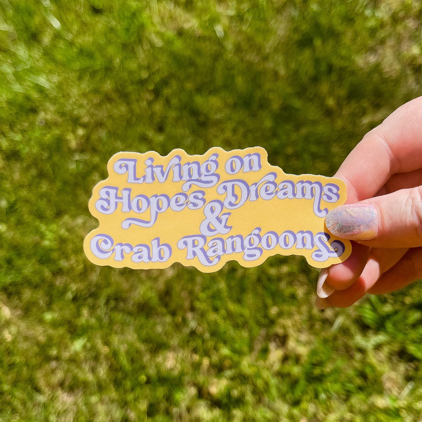 Living on Hopes Dreams & Crab Rangoons Sticker