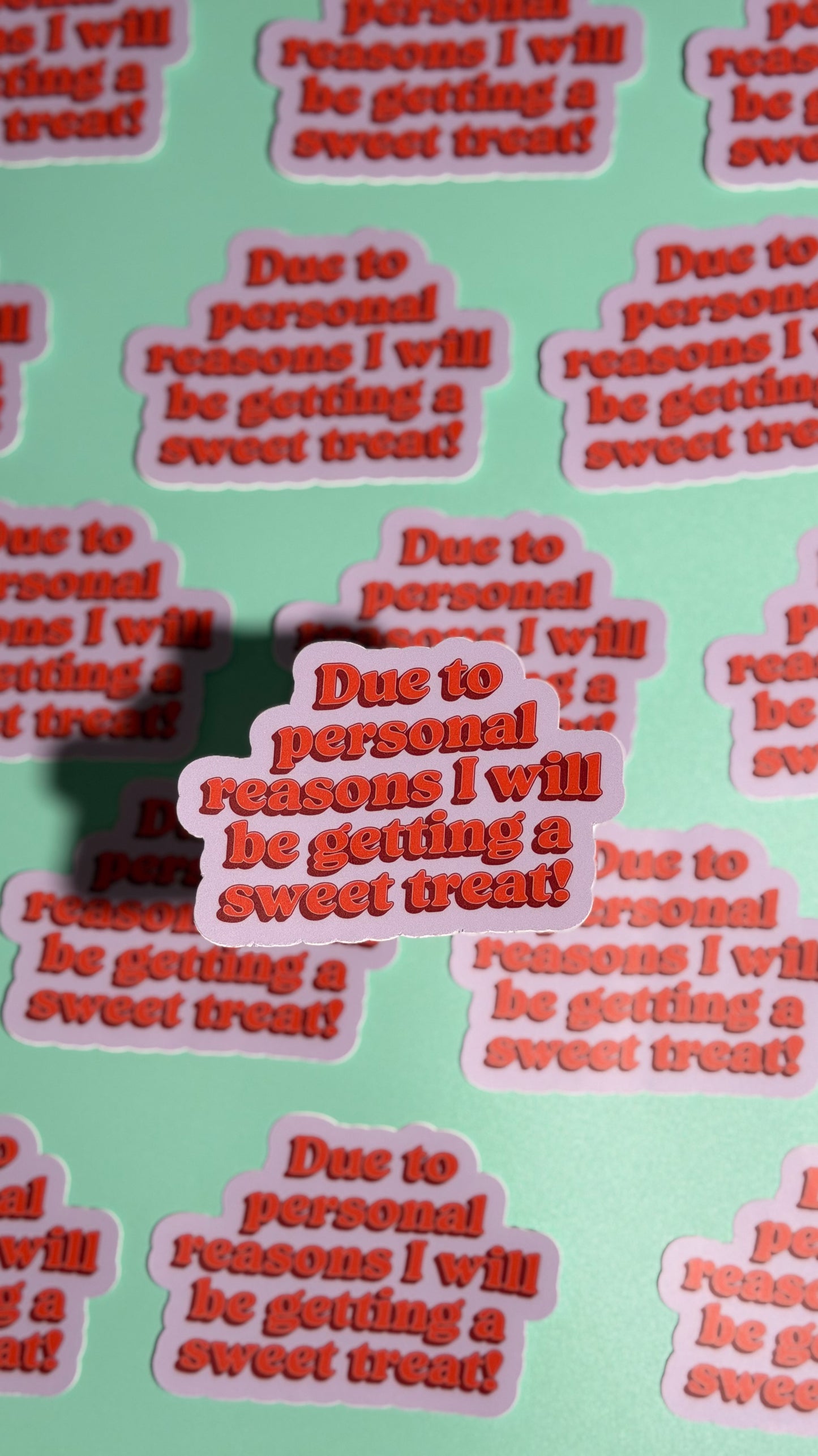 Due to Personal Reasons, I Will Be Getting a Sweet Treat Sticker