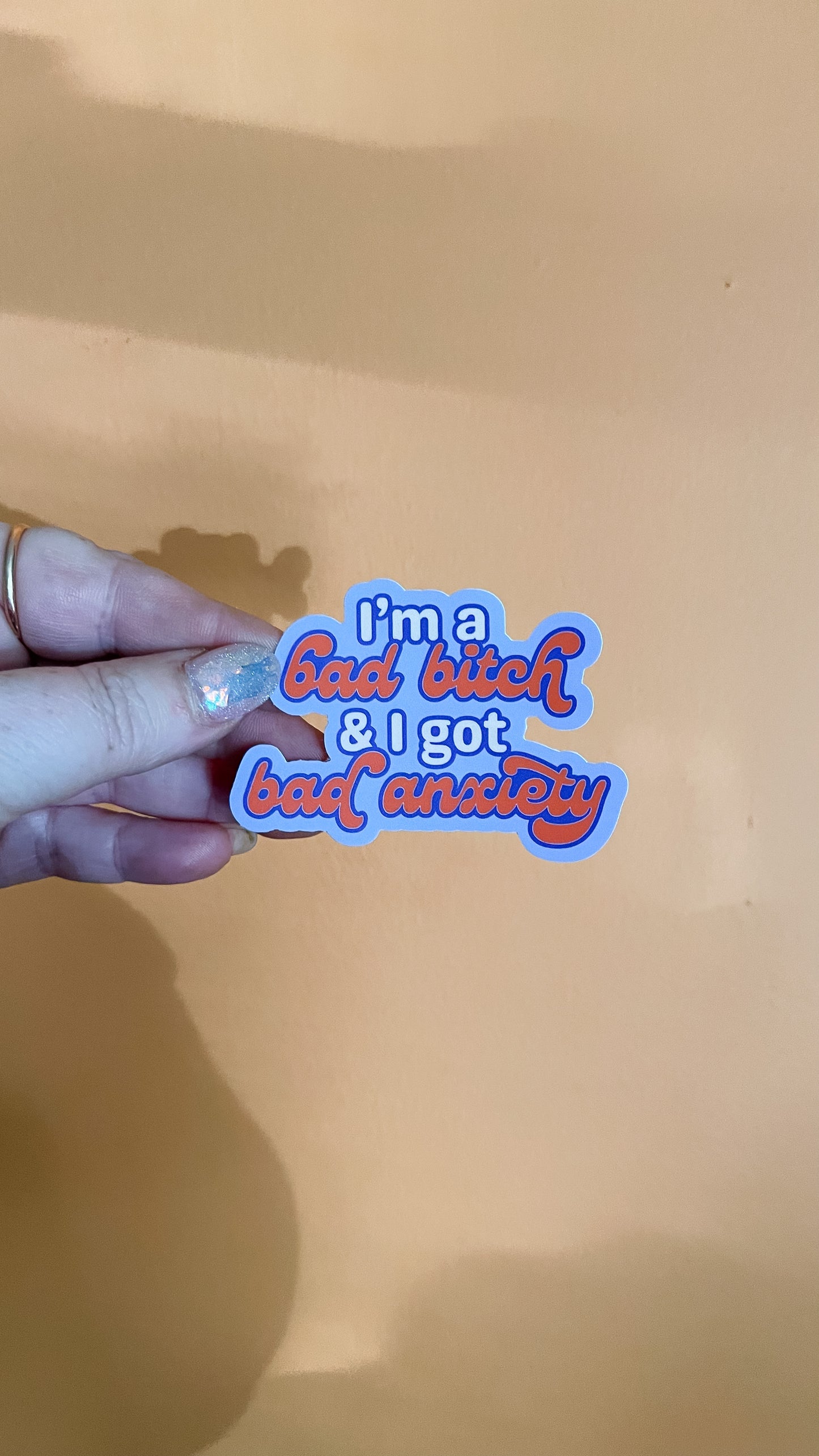 I'm a Bad Bitch & I Got Bad Anxiety Sticker
