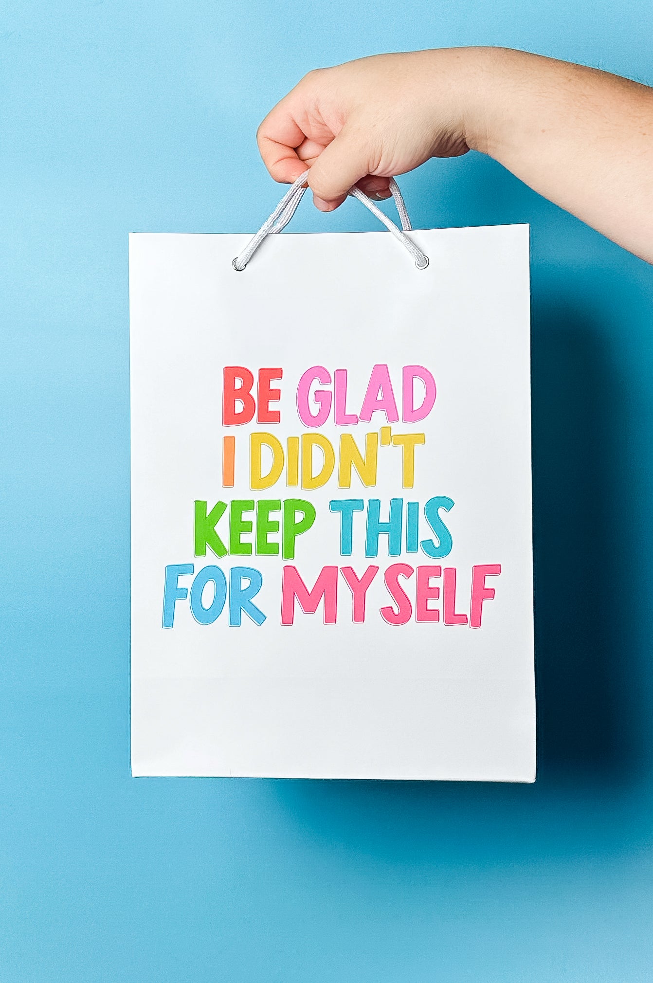 Be Glad I Didn't Keep This For Myself Gift Bag