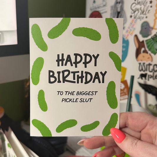 Happy Birthday Pickle Slut - Greeting Card