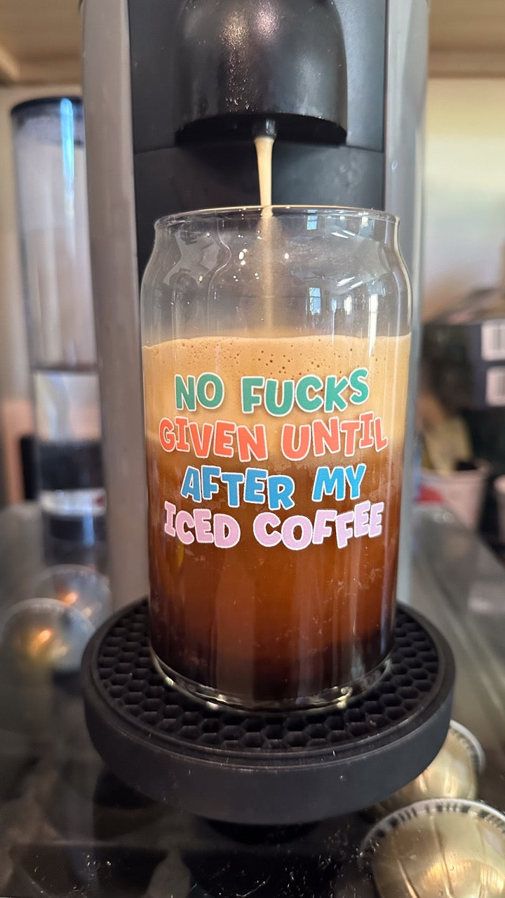 No Fucks Given Until After Iced Coffee - Glass