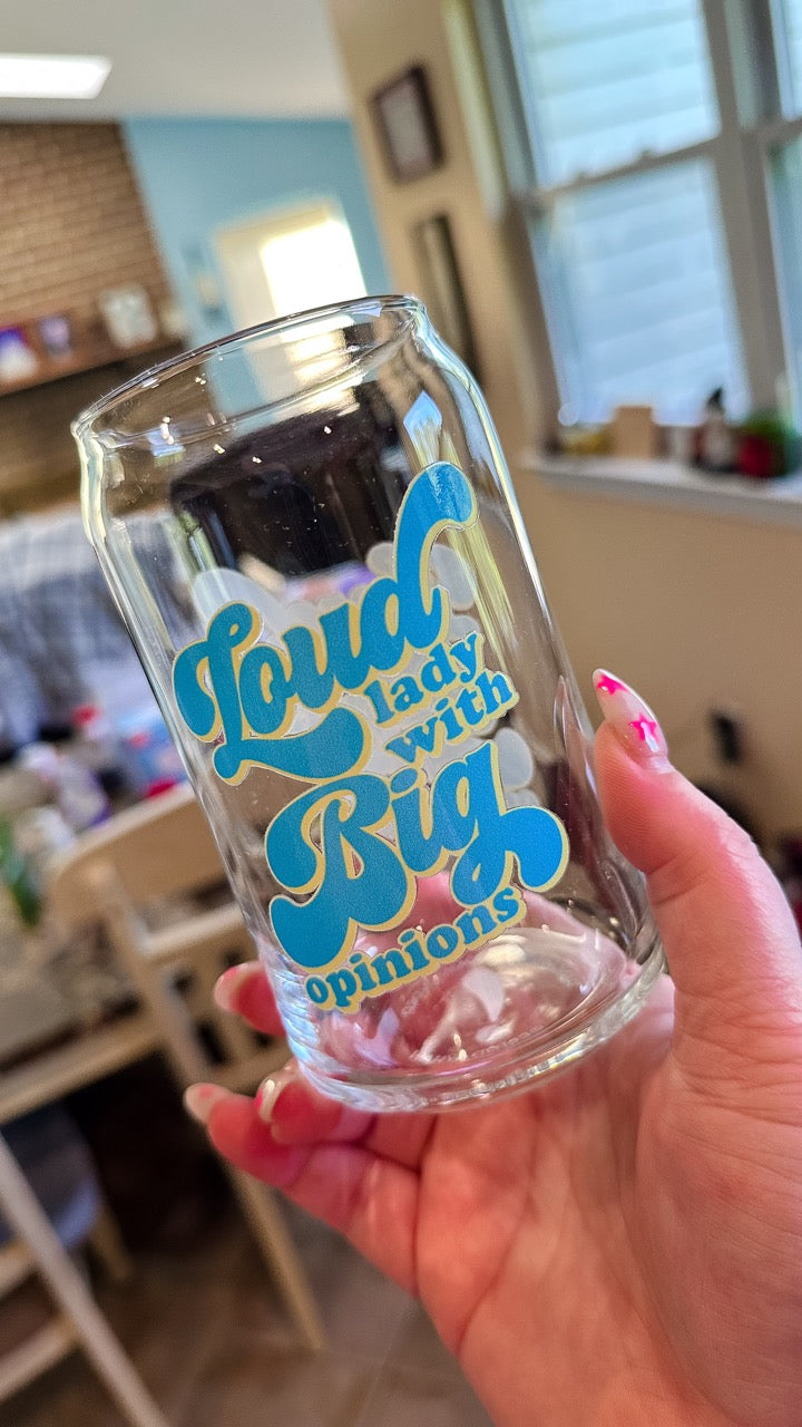 Loud Lady with Big Opinions - Glass