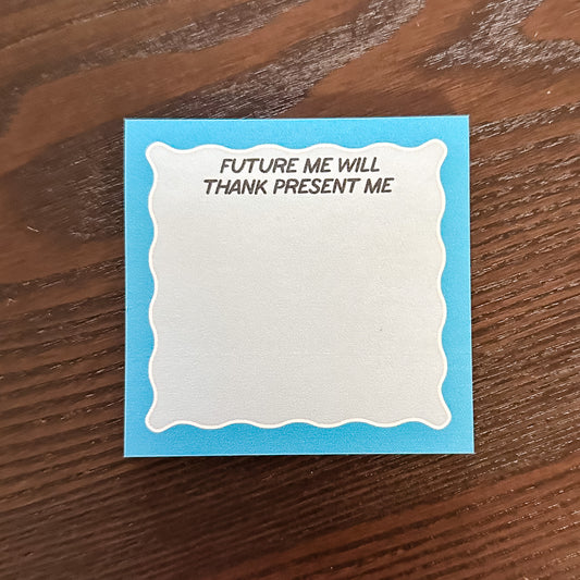 Future Me Will Thank Present Me Post-it®