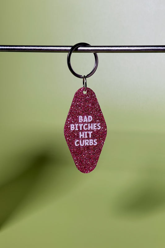 Bad Bitches Hit Curbs Keychain
