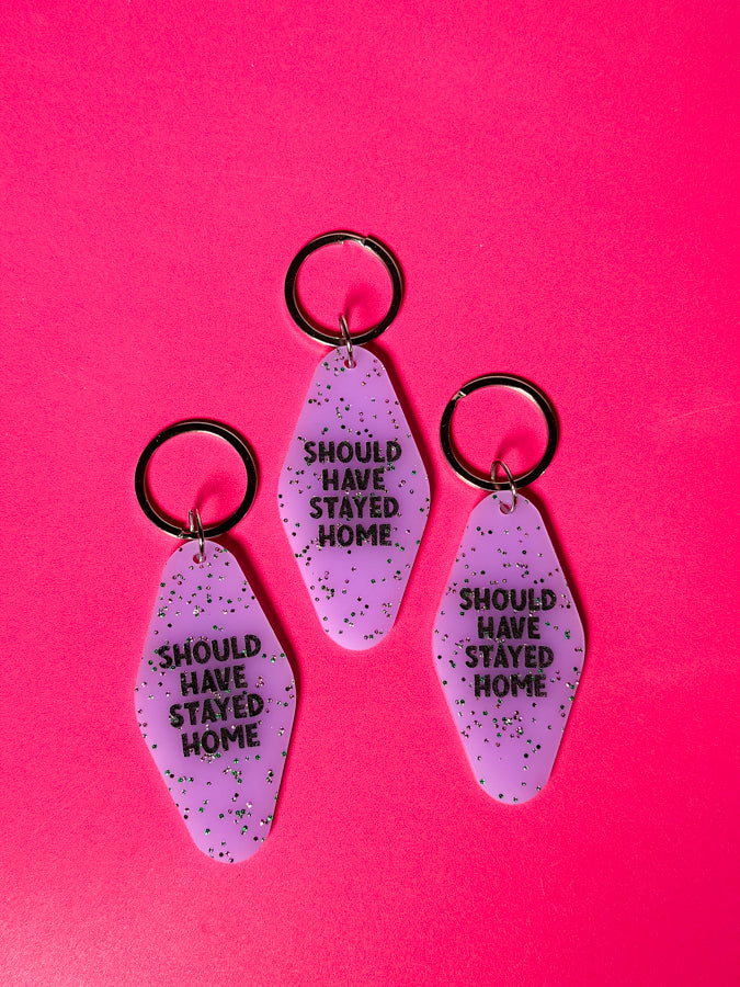 Should Have Stayed Home Keychain