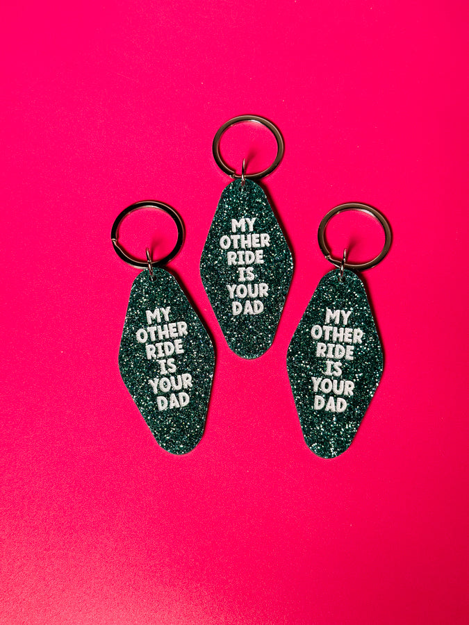 My Other Ride is Your Dad Keychain