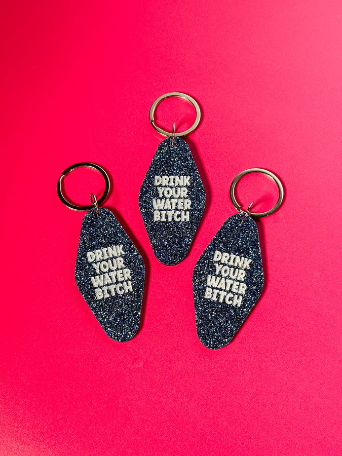 Drink Your Water Bitch Keychain