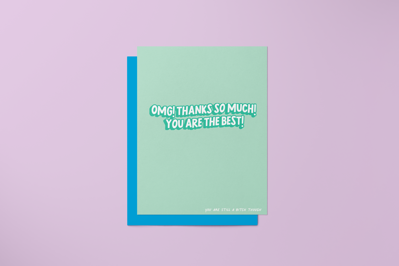OMG TYSM You Are Still A Bitch - Greeting Card
