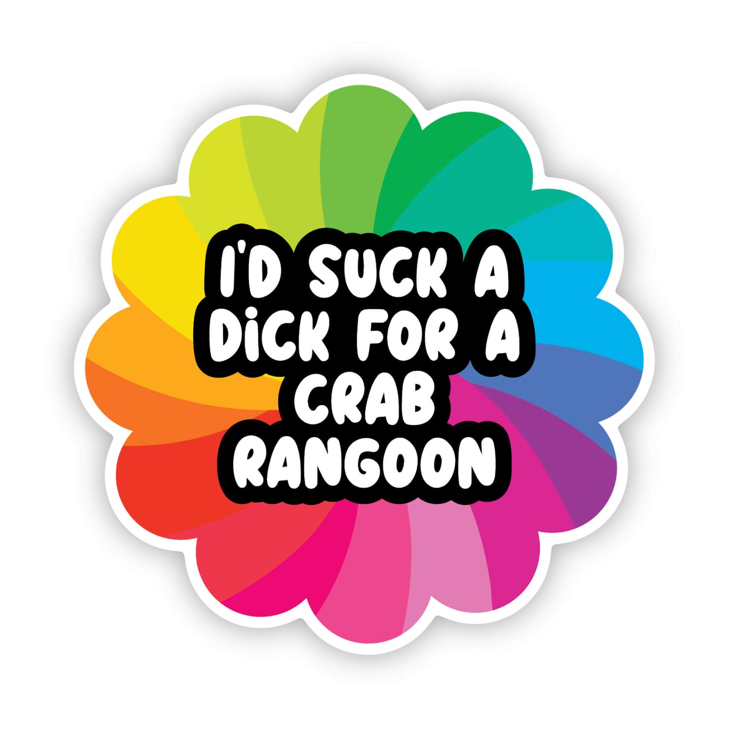 I'd Suck A Dick for A Crab Rangoon Sticker