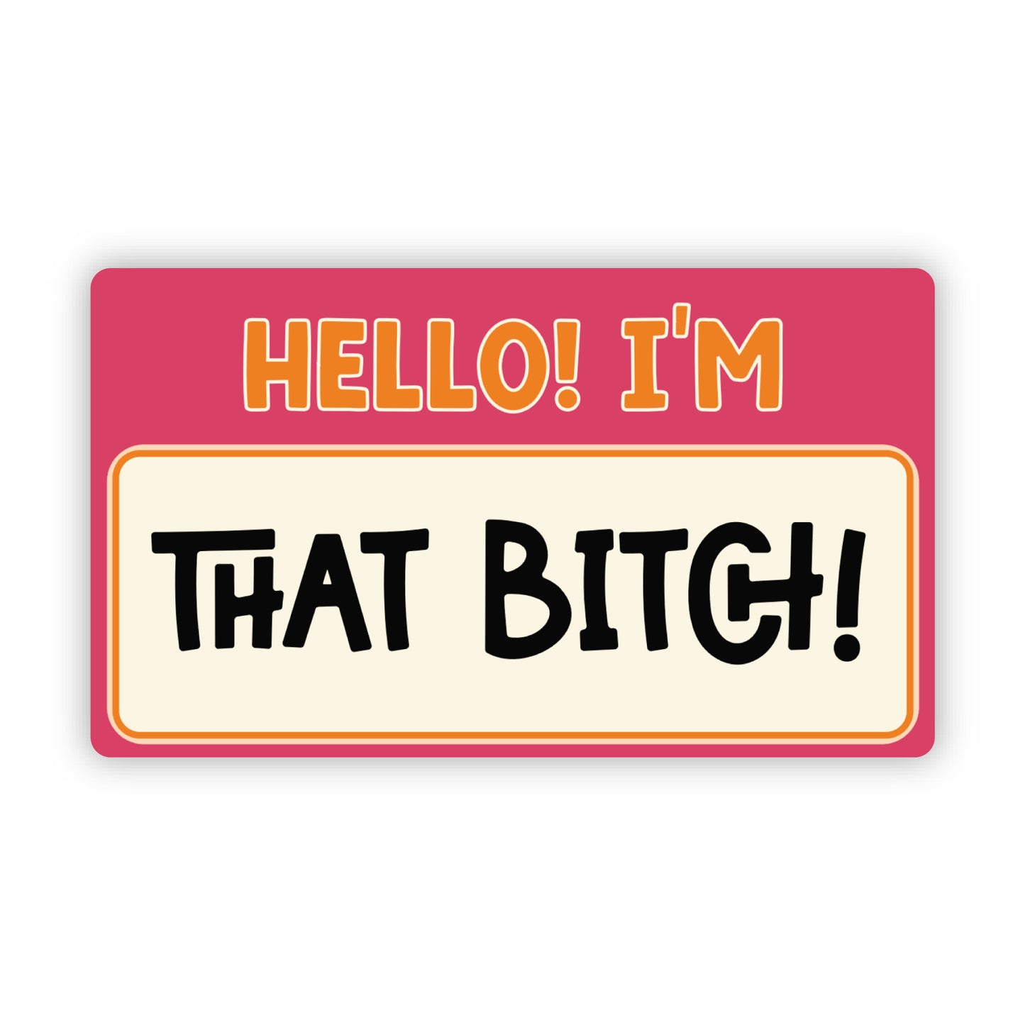 Hello I'm That Bitch Sticker