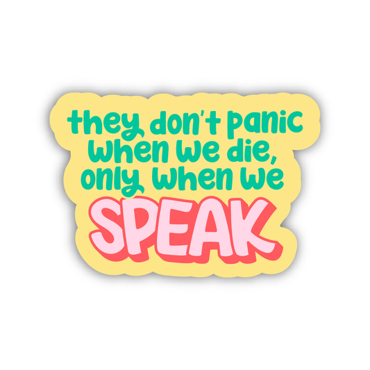 They Don't Panic When We Die, Only When We Speak Sticker