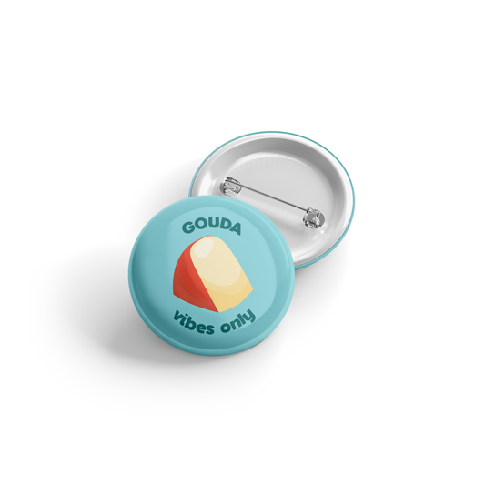 Gouda Vibes Only - Button