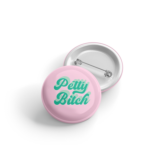 Petty Bitch - Button