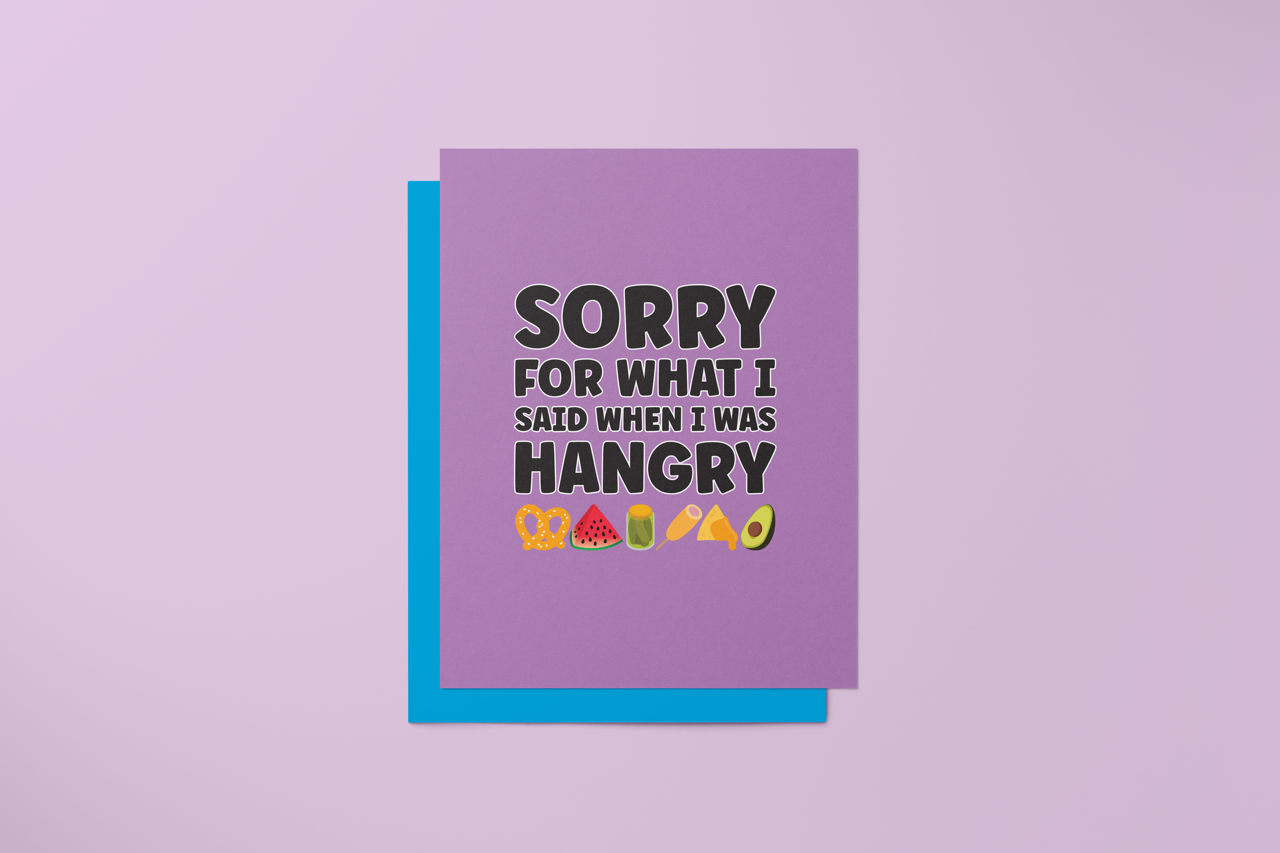 Sorry for What I said When I was Hangry - Greeting Card
