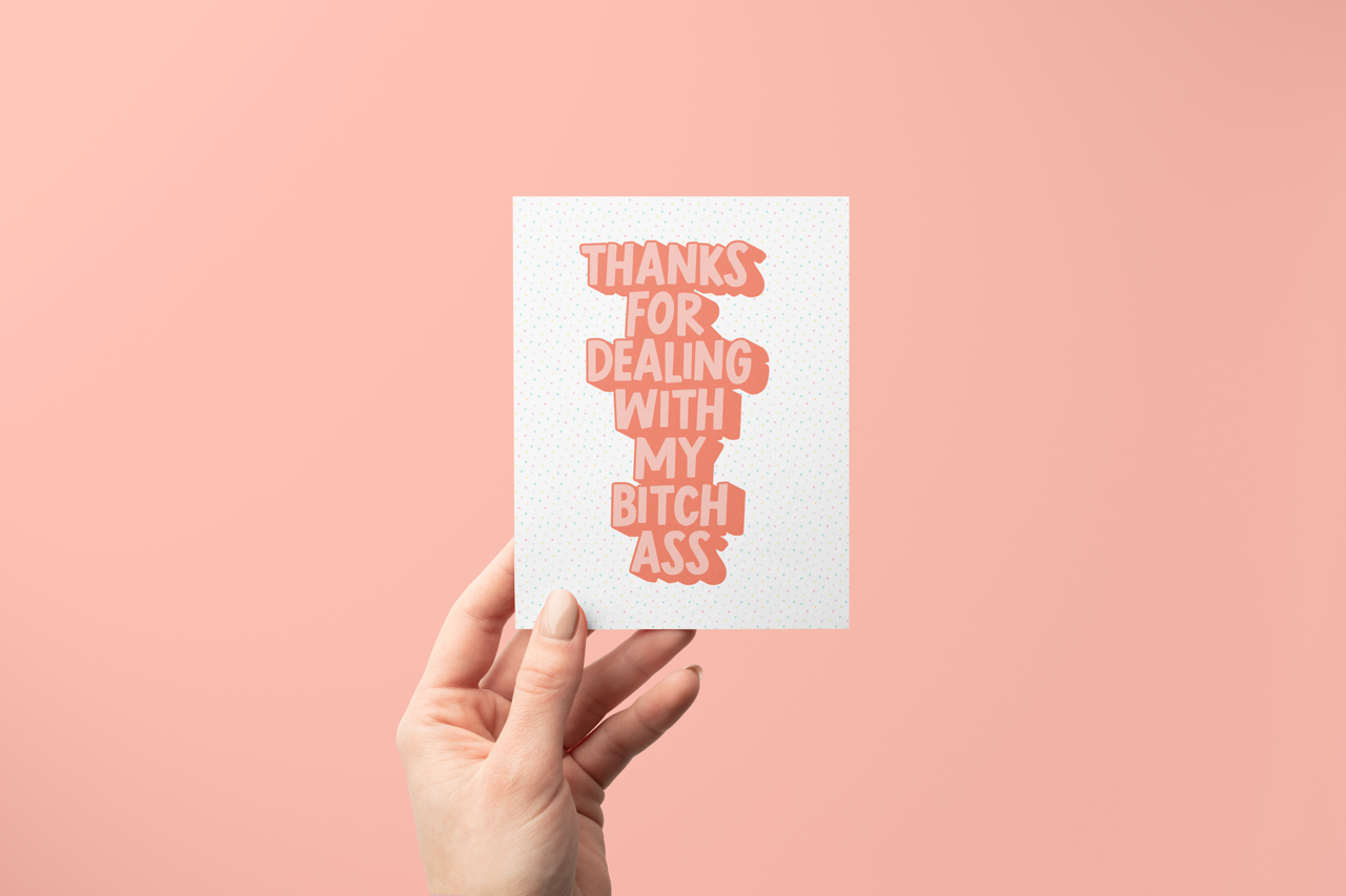 Thanks For Dealing with My Bitch Ass- Greeting Card