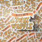 Don't be a Twatwaffle Sticker