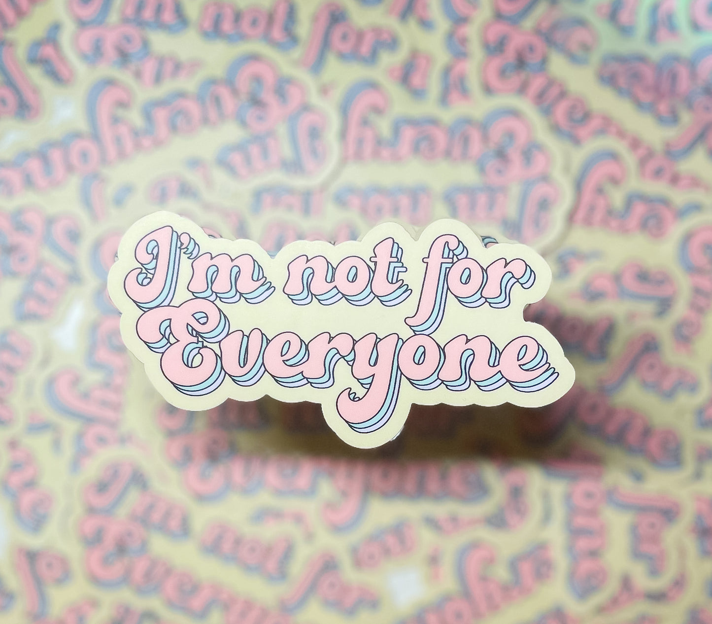 I'm Not For Everyone Sticker