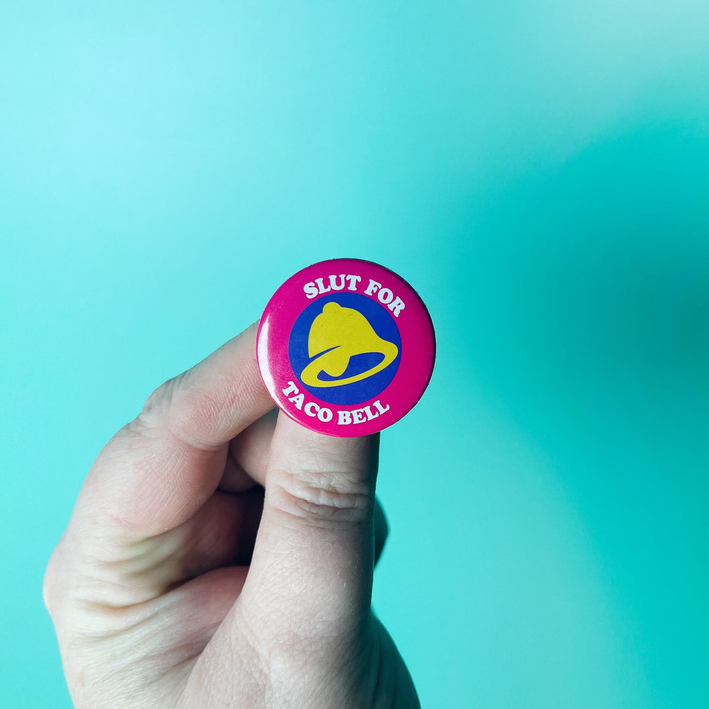 Slut for Taco Bell - Button