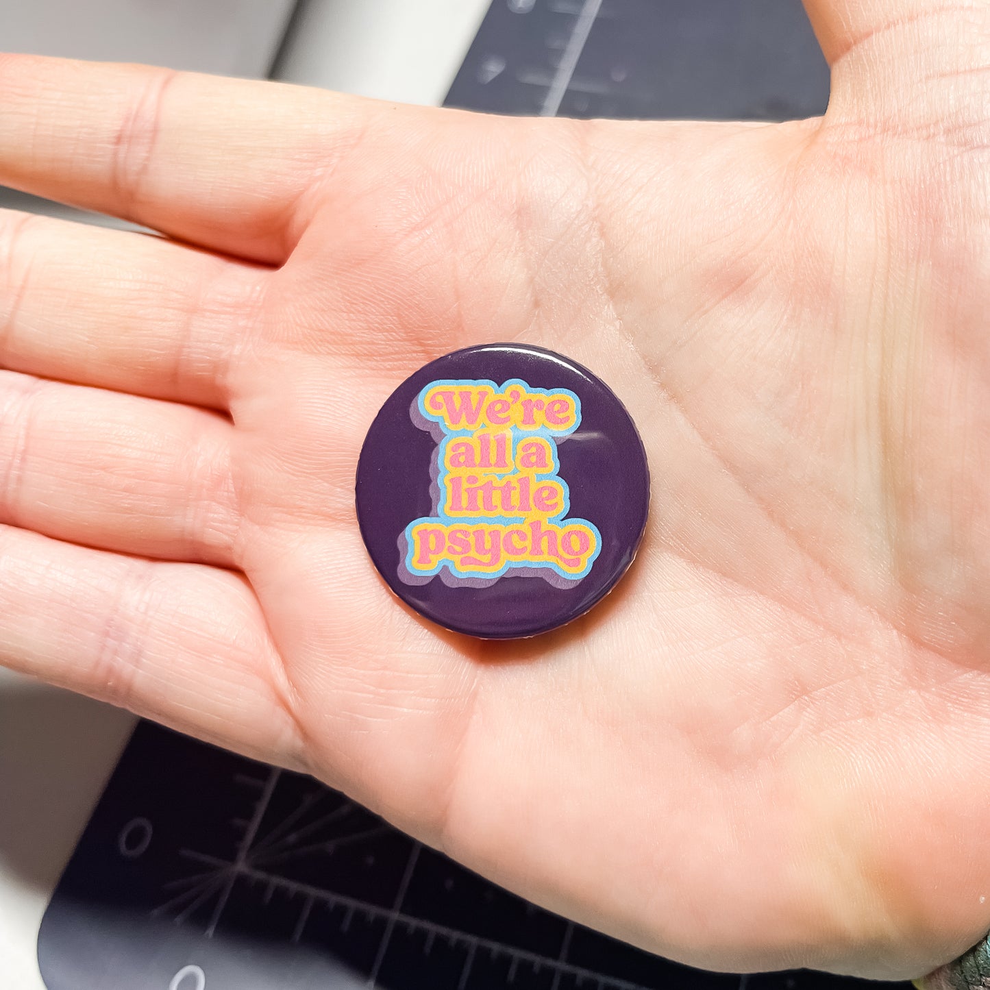 We're all a Little Psycho - Button