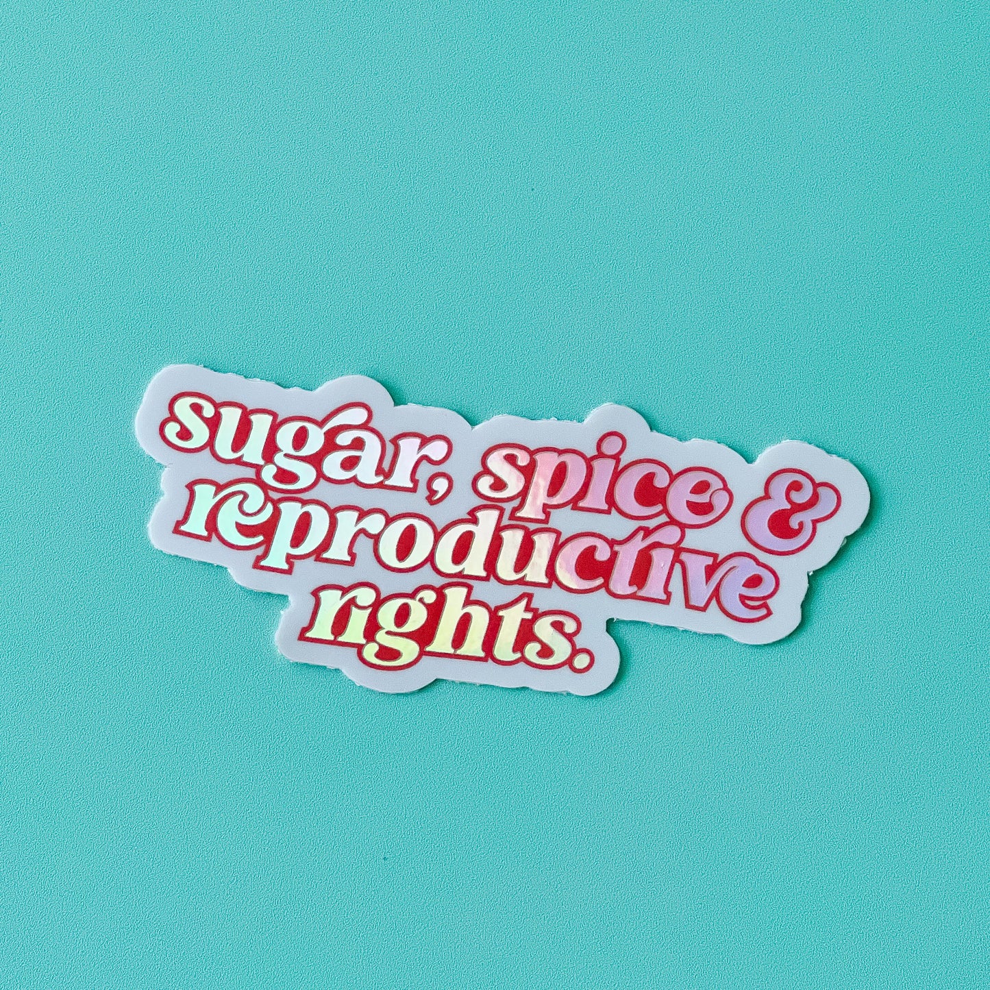 Sugar Spice & Reproductive Rights Sticker