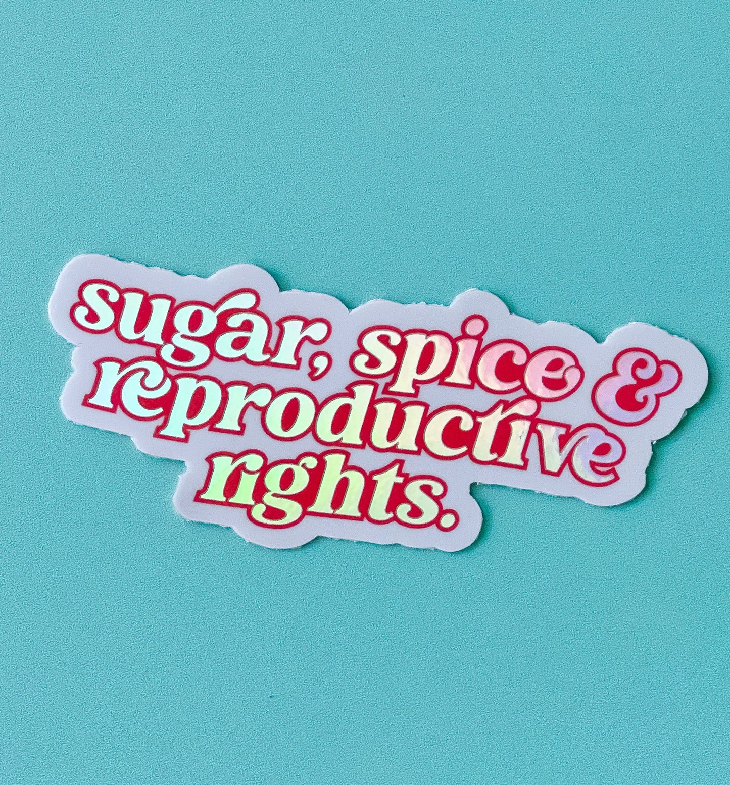 Sugar Spice & Reproductive Rights Sticker