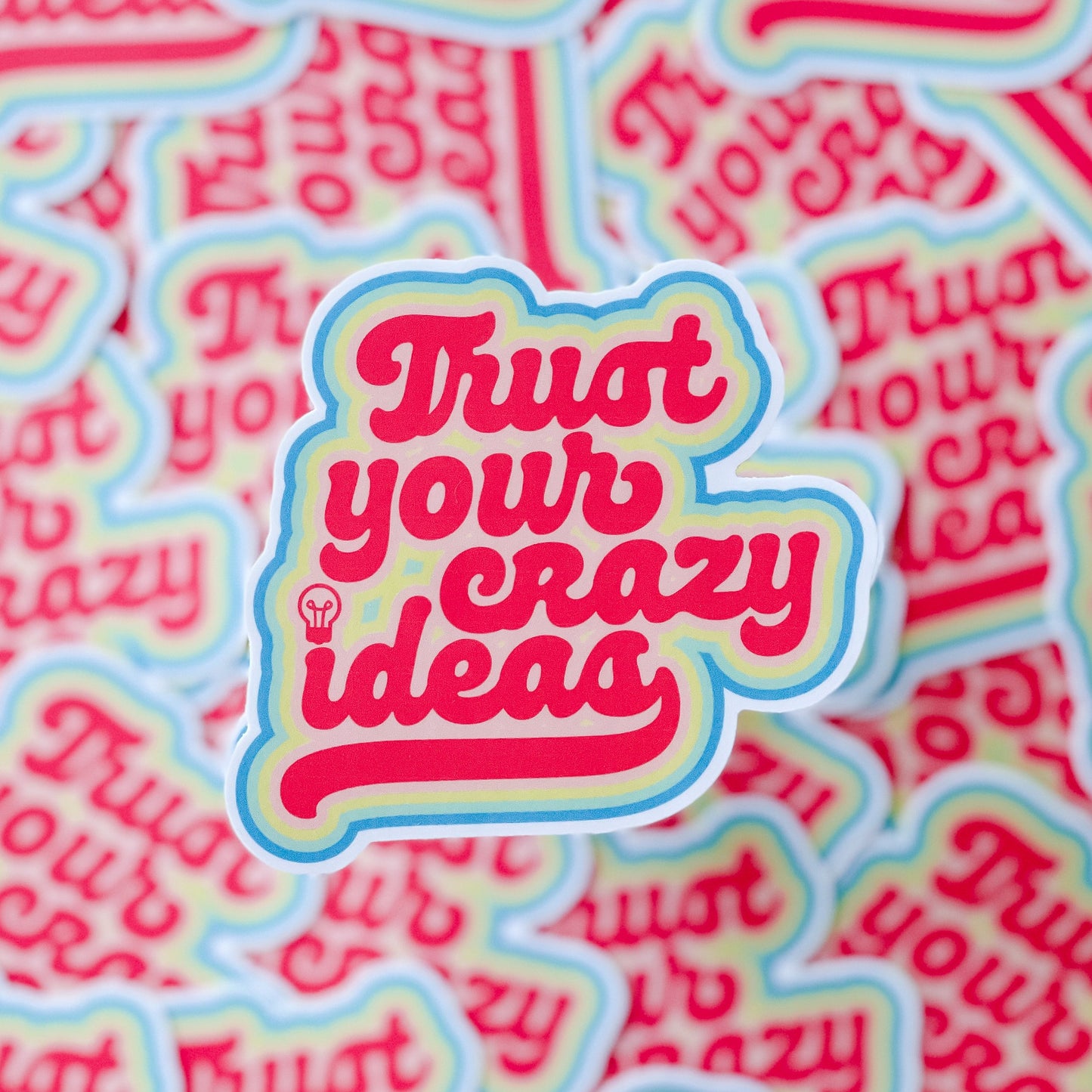 Trust Your Crazy Ideas Sticker
