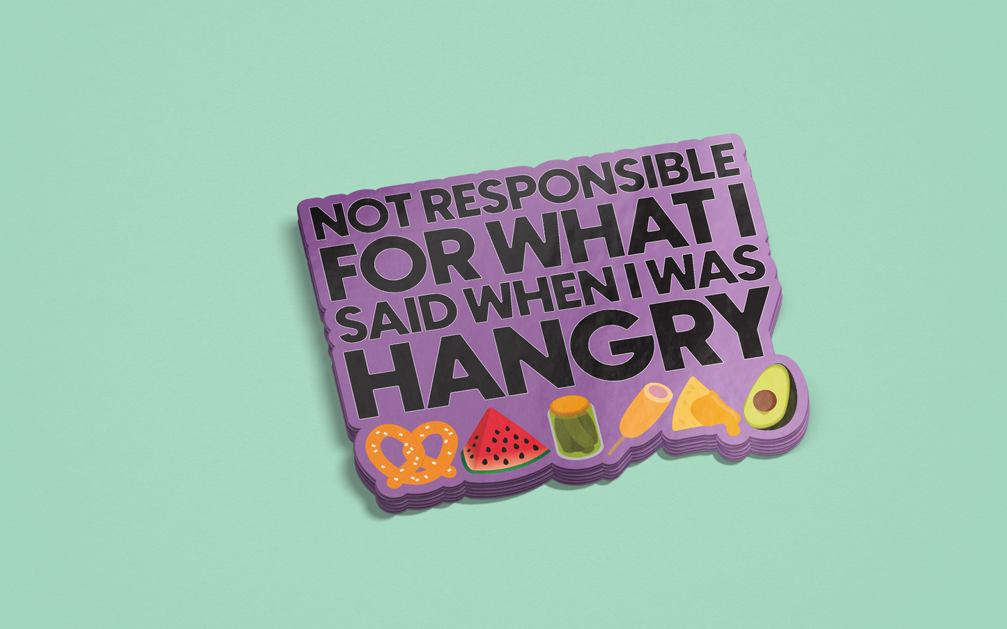 Not Responsible for What I Said When I Was Hangry Sticker