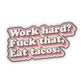 Work hard? Fuck that, eat tacos! Sticker