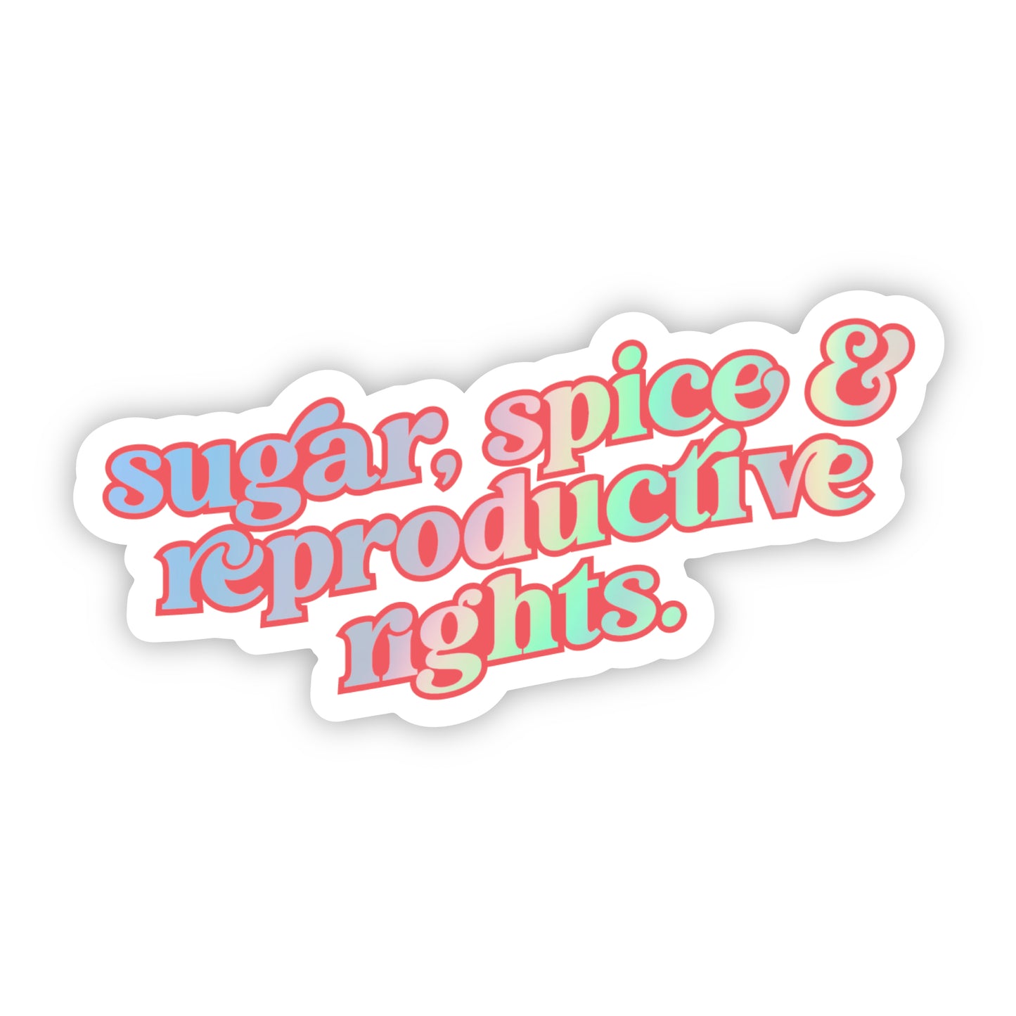 Sugar Spice & Reproductive Rights Sticker