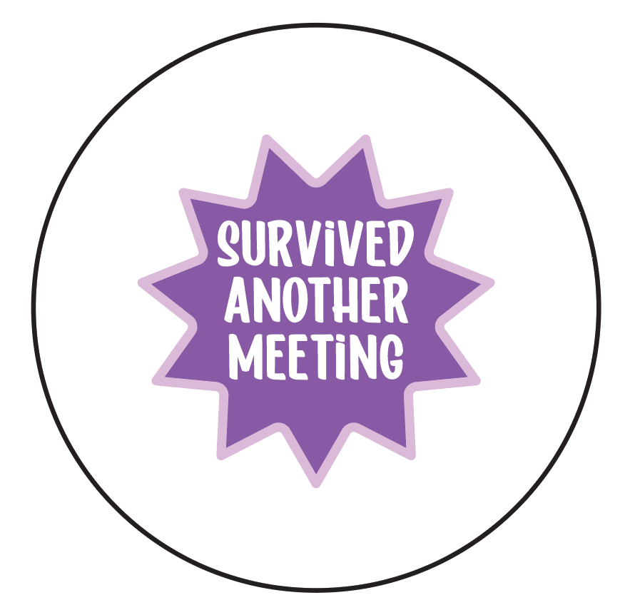 Survived Another Meeting - Button