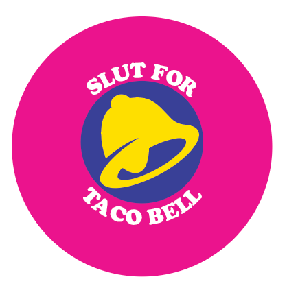 Slut for Taco Bell - Button