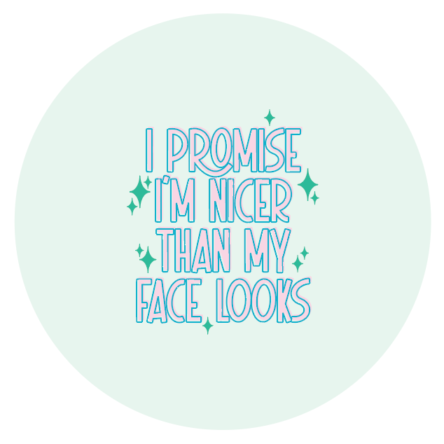 I Promise I'm Nicer than my Face Looks - Button