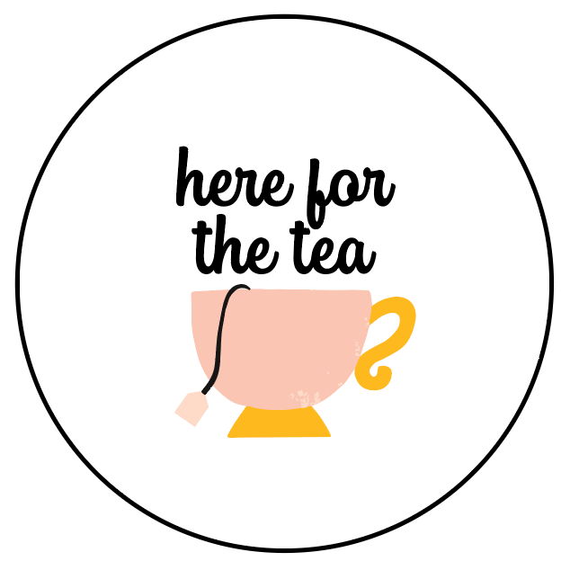 Here for the Tea - Button