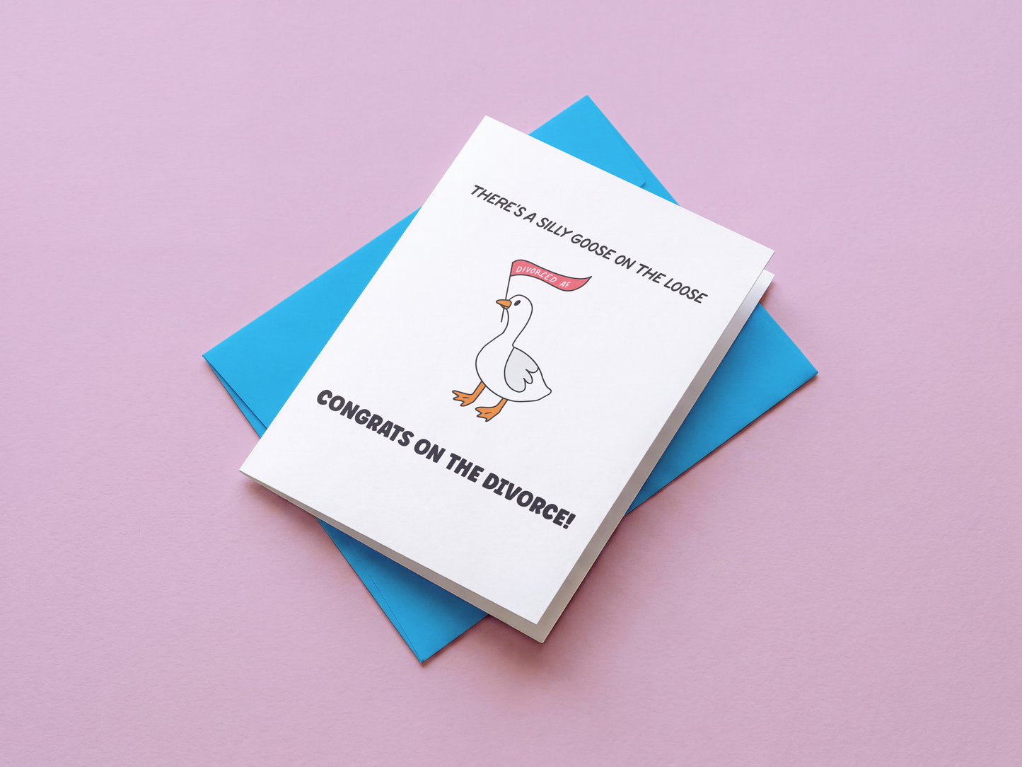 There's A Silly Goose On The Loose, Congrats On The Divorce! Card