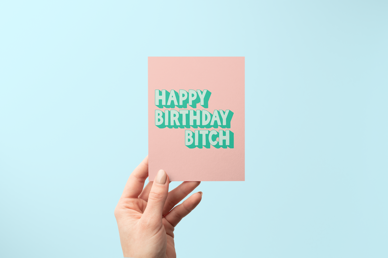 Happy Birthday Bitch - Greeting Card