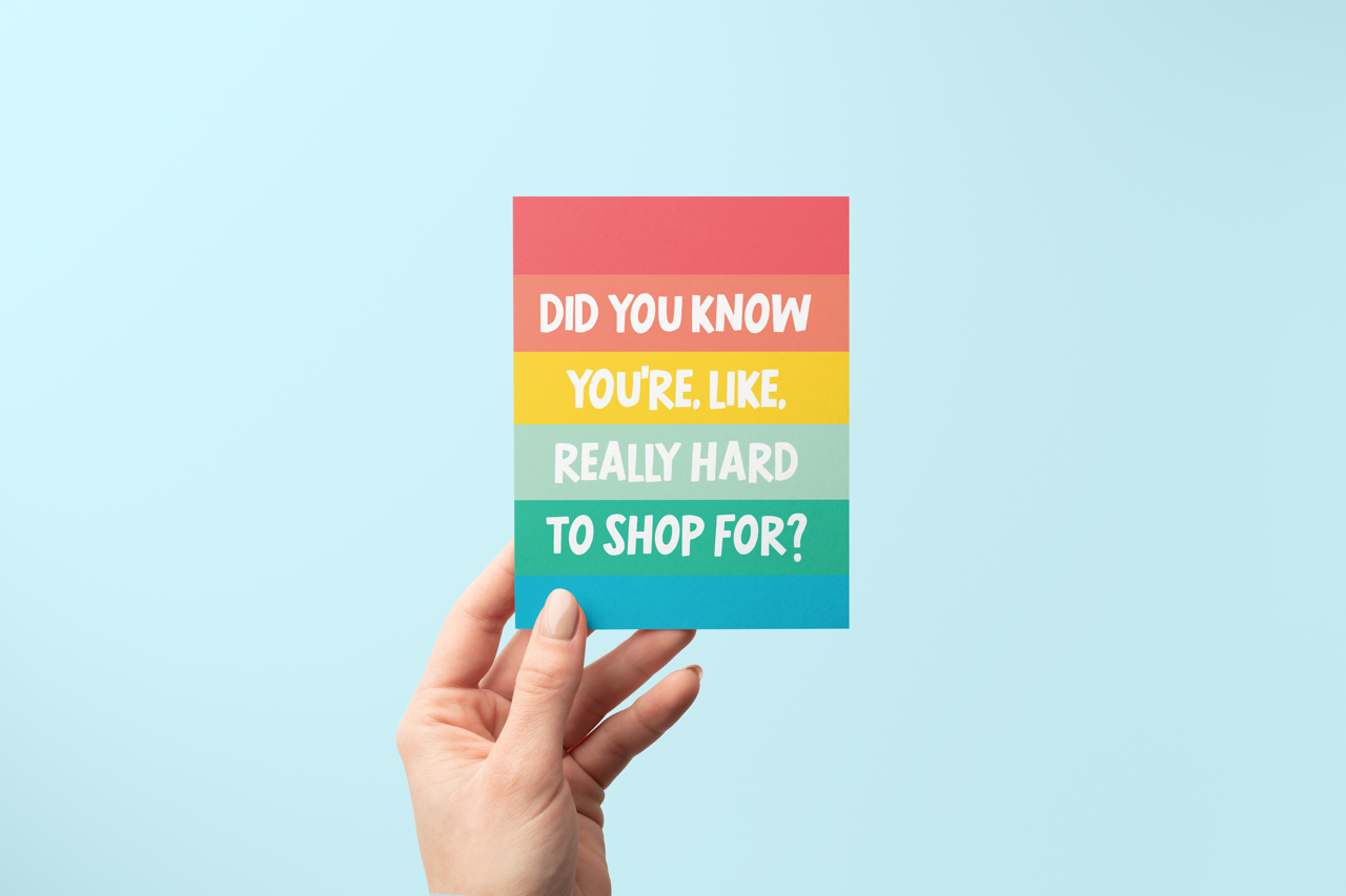 Did You Know You Are Really Hard to Shop For? - Greeting Card