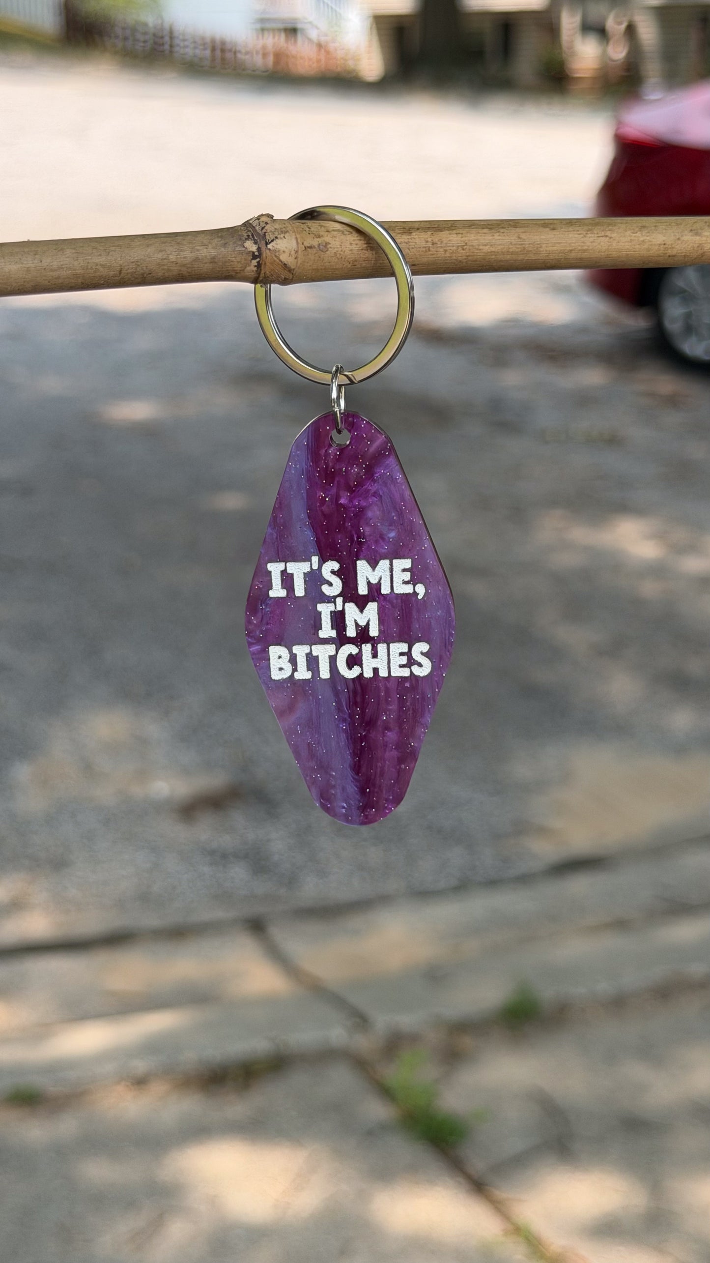 It's Me, I'm Bitches Keychain