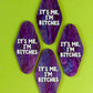 It's Me, I'm Bitches Keychain
