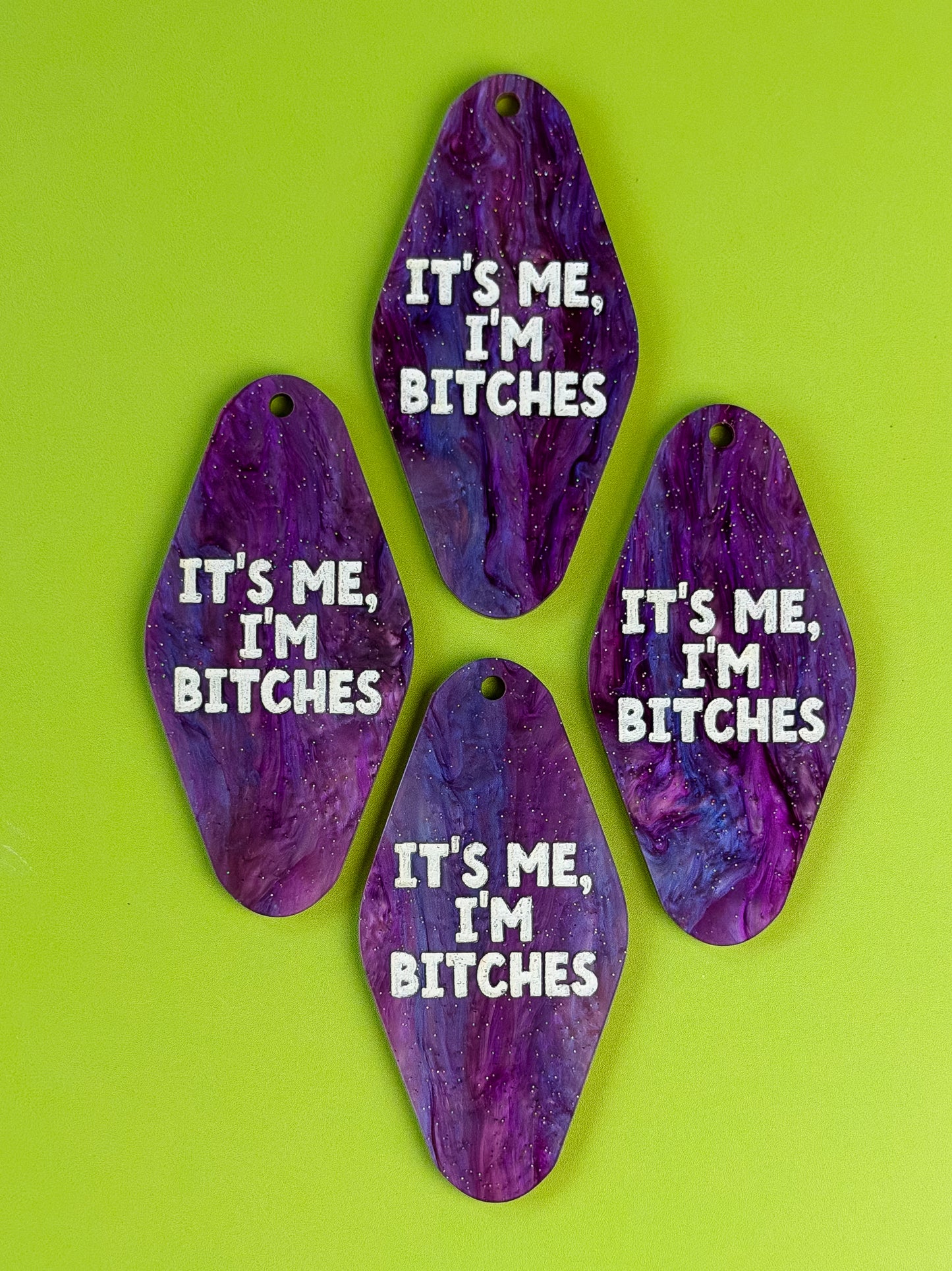 It's Me, I'm Bitches Keychain