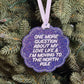 One More Question About My Love Life & I'm Moving To The North Pole Ornament