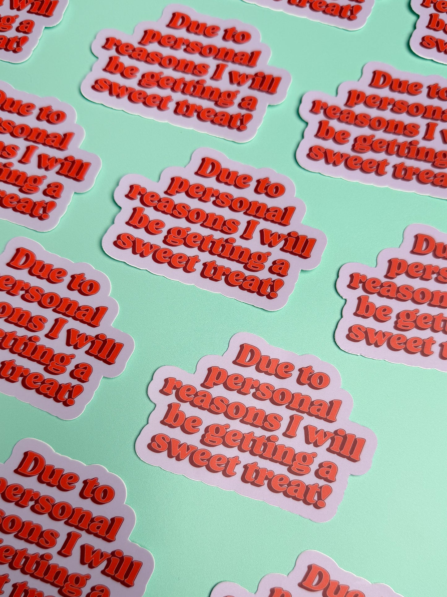 Due to Personal Reasons, I Will Be Getting a Sweet Treat Sticker