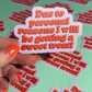 Due to Personal Reasons, I Will Be Getting a Sweet Treat Sticker