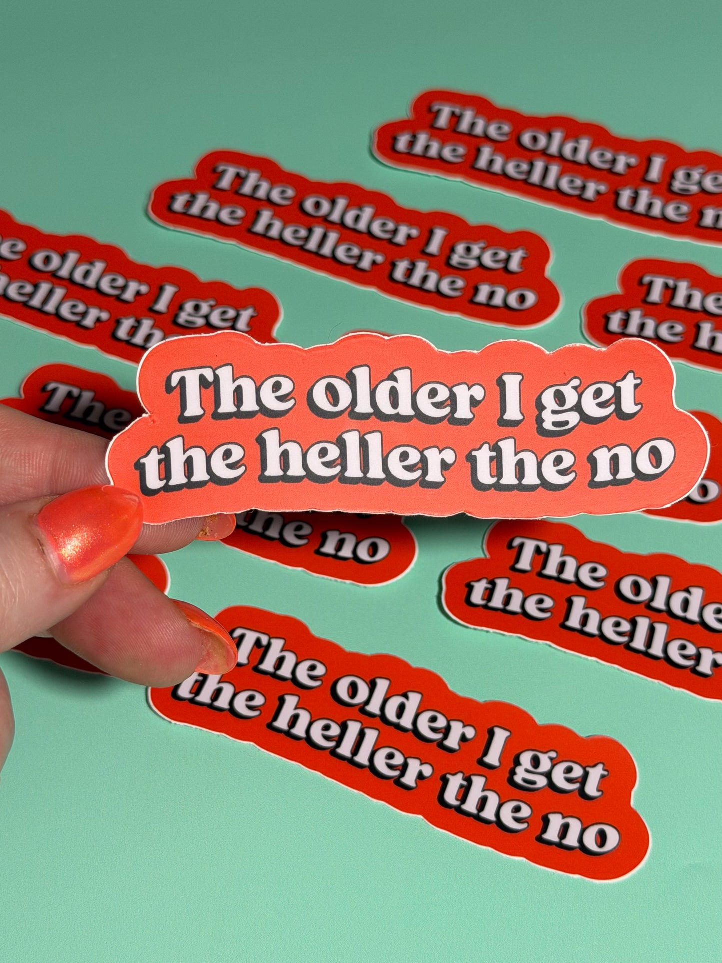 The Older I Get, The Heller The No Sticker