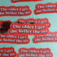 The Older I Get, The Heller The No Sticker