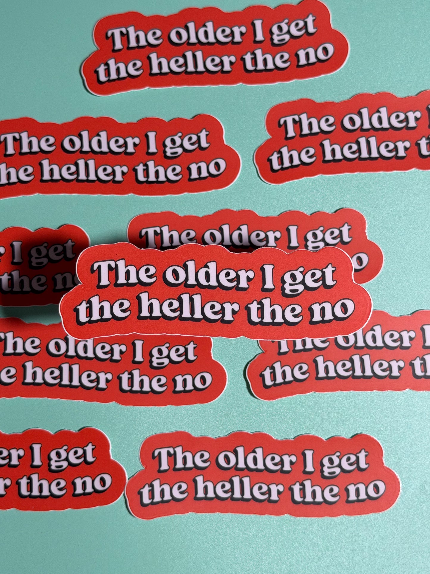 The Older I Get, The Heller The No Sticker