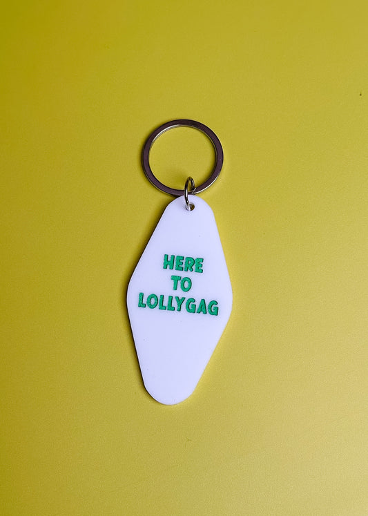 Here to Lollygag Keychain