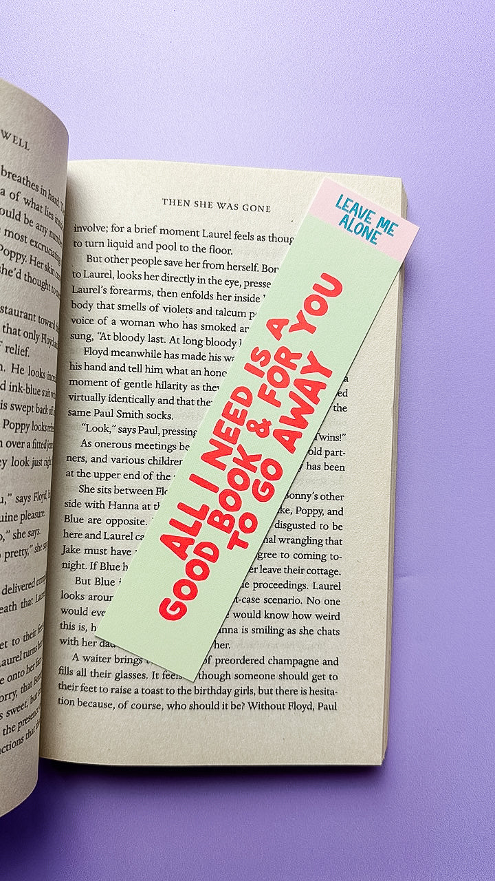 All I Need is a Good Book & For You to go Away Bookmark