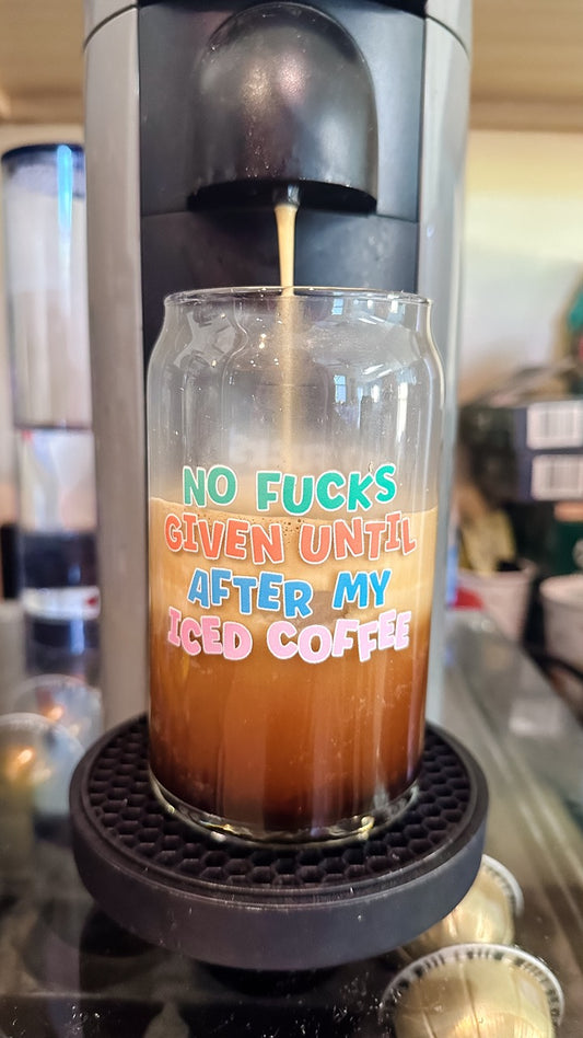 No Fucks Given Until After Iced Coffee - Glass